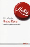 Brand Renzi. Anatomia del politico come marca di Nello Barile edito da EGEA