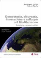 Democrazia, sicurezza, innovazione e sviluppo nel Mediterraneo di Massimiliano Ferrara, Roberto Mavilia edito da EGEA