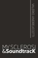 My sclerosi & soundtracK di Valerio Andreuccetti edito da Youcanprint