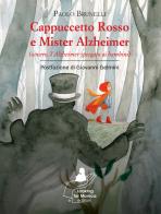 Cappuccetto Rosso e Mister Alzheimer (ovvero, l'Alzheimer spiegato ai bambini) di Paolo Brunelli edito da Cicorivolta