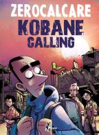 Kobane calling. Oggi di Zerocalcare edito da Bao Publishing