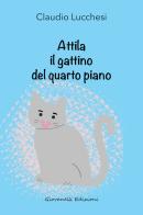 Attila il gattino del quarto piano di Claudio Lucchesi edito da Giovanelli Edizioni