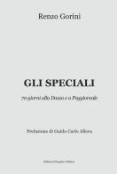 Gli speciali. 70 giorni alla Dozza e a Poggioreale di Renzo Gorini edito da Progetto Cultura