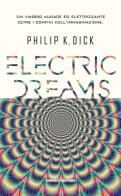 Electric dreams di Philip K. Dick edito da Fanucci