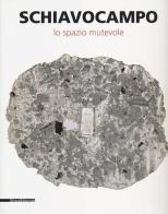 Schiavocampo. Lo spazio mutevole. Catalogo della mostra (Agrigento, 1 settembre-14 ottobre 2012) edito da Silvana