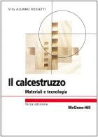 Il calcestruzzo. Materiali e tecnologia di Vito Alunno Rossetti edito da McGraw-Hill Education