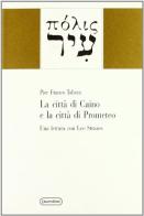 La città di Caino e la città di Prometeo. Una lettura con Leo Strauss di P. Franco Taboni edito da Quattroventi