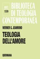 Teologia dell'amore di Werner G. Jeanrond edito da Queriniana