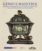 Genio e maestria. Mobili ed ebanisti alla corte sabauda tra Settecento e Ottocento. Catalogo della mostra (Venaria Reale, 17 marzo-15 luglio 2018). Ediz. a colori edito da Allemandi
