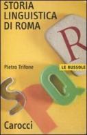 Storia linguistica di Roma di Pietro Trifone edito da Carocci
