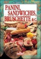 Panini, sandwiches, bruschette & C. edito da Bonechi