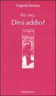 PSI 1992: dirsi addio? di Eugenio Santoro edito da Rubbettino
