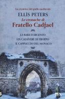 Le cronache di fratello Cadfael: La bara d'argento-Un cadavere di troppo-Il cappuccio del monaco vol.1