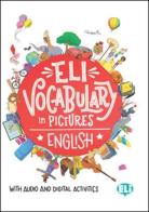 ELI vocabulary in pictures. English. Con espansione online di Joy Olivier edito da ELI