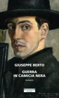 Guerra in camicia nera di Giuseppe Berto edito da Neri Pozza