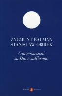 Conversazioni su Dio e sull'uomo di Zygmunt Bauman, Stanislaw Obirek edito da Laterza