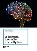 La scrittura, il cervello, e l'era digitale di John Picchione edito da eum