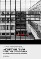 Architettura, design e cultura tecnologica. Il racconto di 18 protagonisti del Novecento edito da Progedit