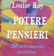 Il potere dei pensieri. 365 affermazioni quotidiane di Louise L. Hay edito da My Life