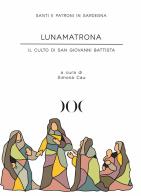 Lunamatrona. Il culto di San Giovanni Battista edito da Documenta