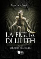 La figlia di Lilith. Il principe delle ombre. Spin-off di Francesca Persico edito da Lettere Animate