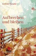 Aufbrechen und bleiben. Erzählungen di Pomella Gottlieb edito da Alphabeta