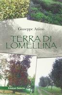 Terra di Lomellina di Giuseppe Ariino edito da Edizioni Selecta