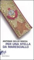 Per una stella da maresciallo di Antonio Della Rocca edito da Robin