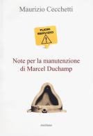 Fuori servizio. Note per la manutenzione di Marcel Duchamp di Maurizio Cecchetti edito da Medusa Edizioni