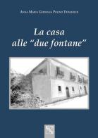 La casa alle «due fontane» di A. Maria Germanà Polino Trimarchi edito da EDAS
