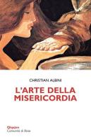 L' arte delle misericordia di Christian Albini edito da Qiqajon