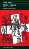 I miti svizzeri di Thomas Maissen edito da Armando Dadò Editore