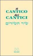 Il Cantico dei Cantici. Testo ebraico a fronte edito da Marco Valerio