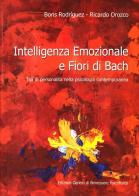 Intelligenza emozionale e fiori di Bach. Tipi di personalità nella psicologia contemporanea di Boris C. Rodríguez Martín, Ricardo Orozco edito da Centro Benessere Psicofisico