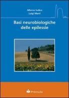 Basi neurobiologiche delle epilessie di Alfonso Iudice, Luigi Murri edito da Primula Multimedia
