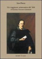 Un viaggiatore aristocratico del '600. Il marchese Vincenzo Giustiniani di Lisa Poggi edito da Nicomp Laboratorio Editoriale