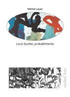 Louis Soutter, probabilmente di Michel Layaz edito da Pagine d'Arte