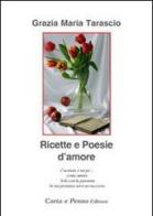 Ricette e poesie d'amore di Grazia M. Tarascio edito da Carta e Penna