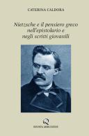 Nietzsche e il pensiero greco nell'epistolario e negli scritti giovanili di Caterina Caldora edito da Rivista Abruzzese