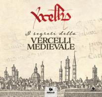 I segreti della Vercelli medievale edito da Gallo (Vercelli)
