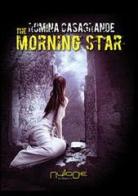 The morning star. Ediz. italiana di Romina Casagrande edito da Nulla Die