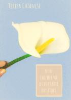Non chiedermi di portarti dei fiori di Teresa Chianese edito da Youcanprint