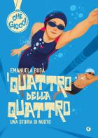 I quattro della quattro. Una storia di nuoto di Emanuela Busà edito da Giunti Editore