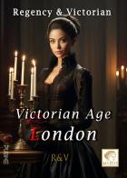 Victorian Age London di Regency & Victorian edito da PubMe