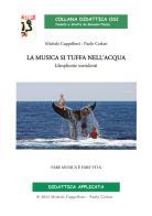 La musica si tuffa nell'acqua. Idrophonie sorridenti di Michele Cappelletti, Paolo Cerlati edito da Edikit