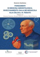 Fondamenti di medicina gerontologica. Invecchiamento: dalla bio-molecola alla cellula, al tessuto di Domenico Gambatesa edito da Edizioni Scientifiche Falco