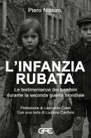 L'infanzia rubata. Le testimonianze dei bambini durante la Seconda guerra mondiale di Piero Nissim edito da GFE