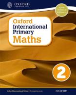 Oxford international primary. Mathematics. Student's book. Per la Scuola elementare. Con espansione online vol.2 edito da Oxford University Press