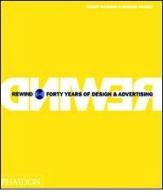 Rewind. Forty years of design & advertising di Jeremy Myerson, Graham Vickers edito da Phaidon