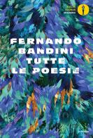 Tutte le poesie di Fernando Bandini edito da Mondadori